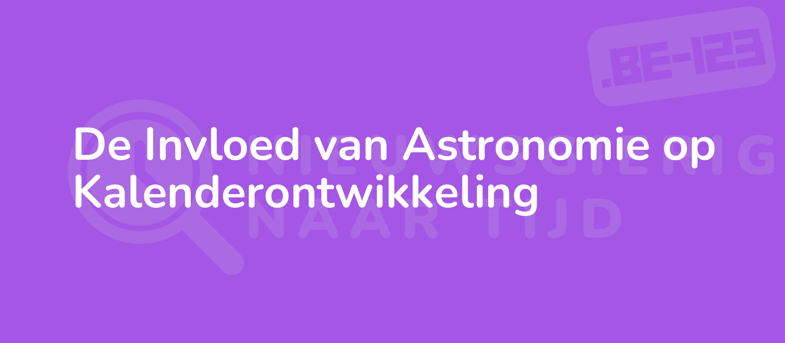 De Invloed van Astronomie op Kalenderontwikkeling