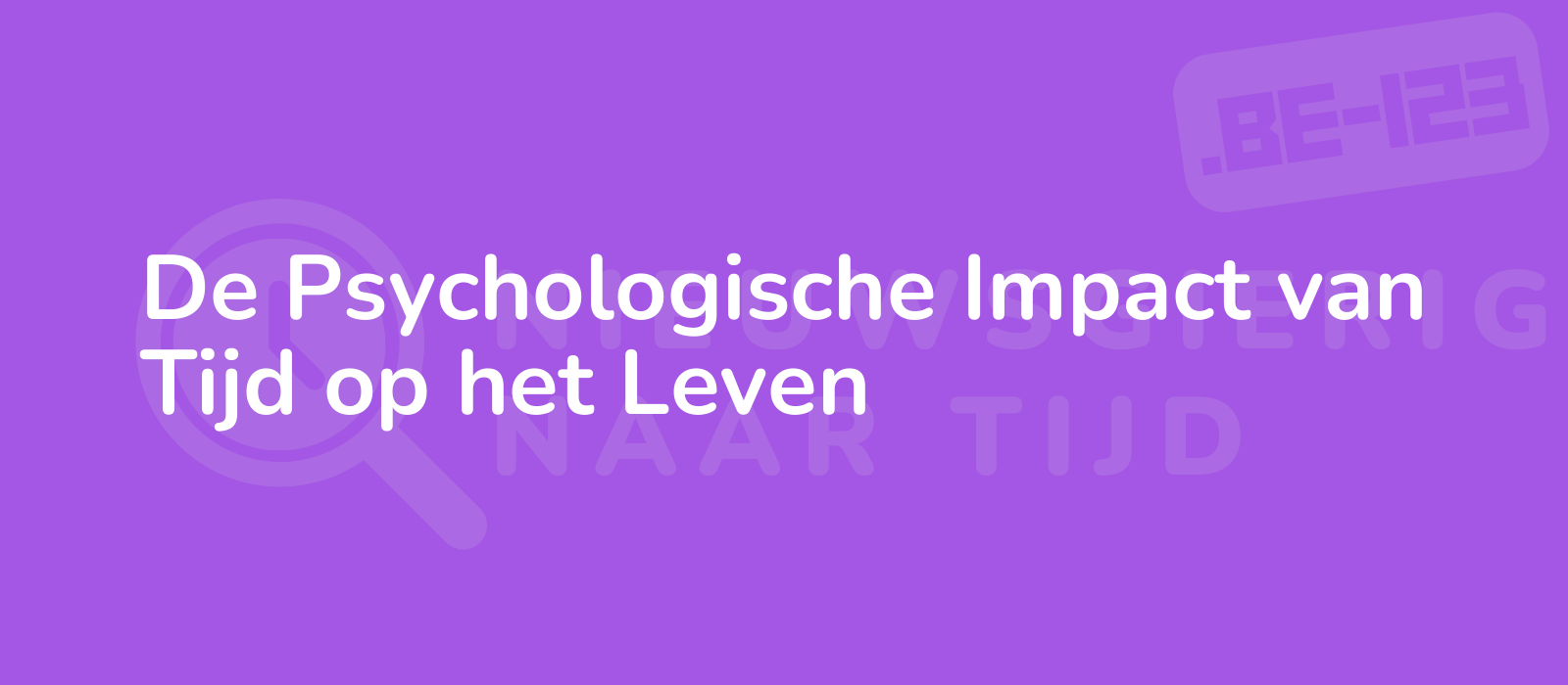 De Psychologische Impact van Tijd op het Leven