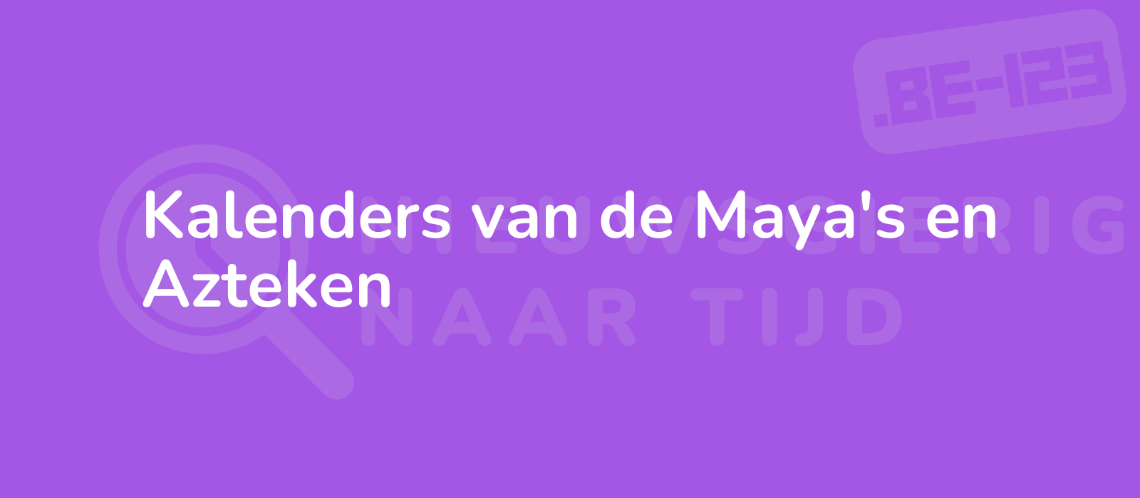 Kalenders van de Maya's en Azteken