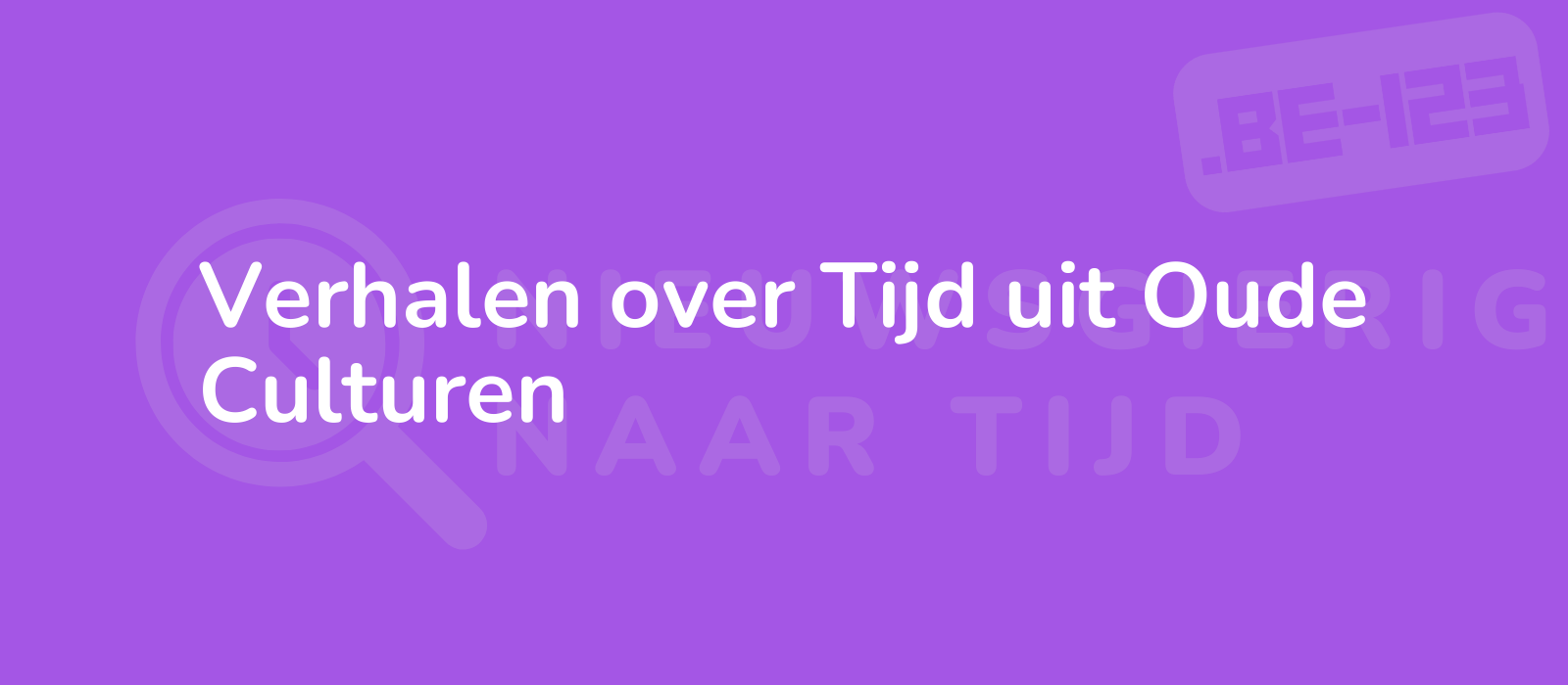 Verhalen over Tijd uit Oude Culturen