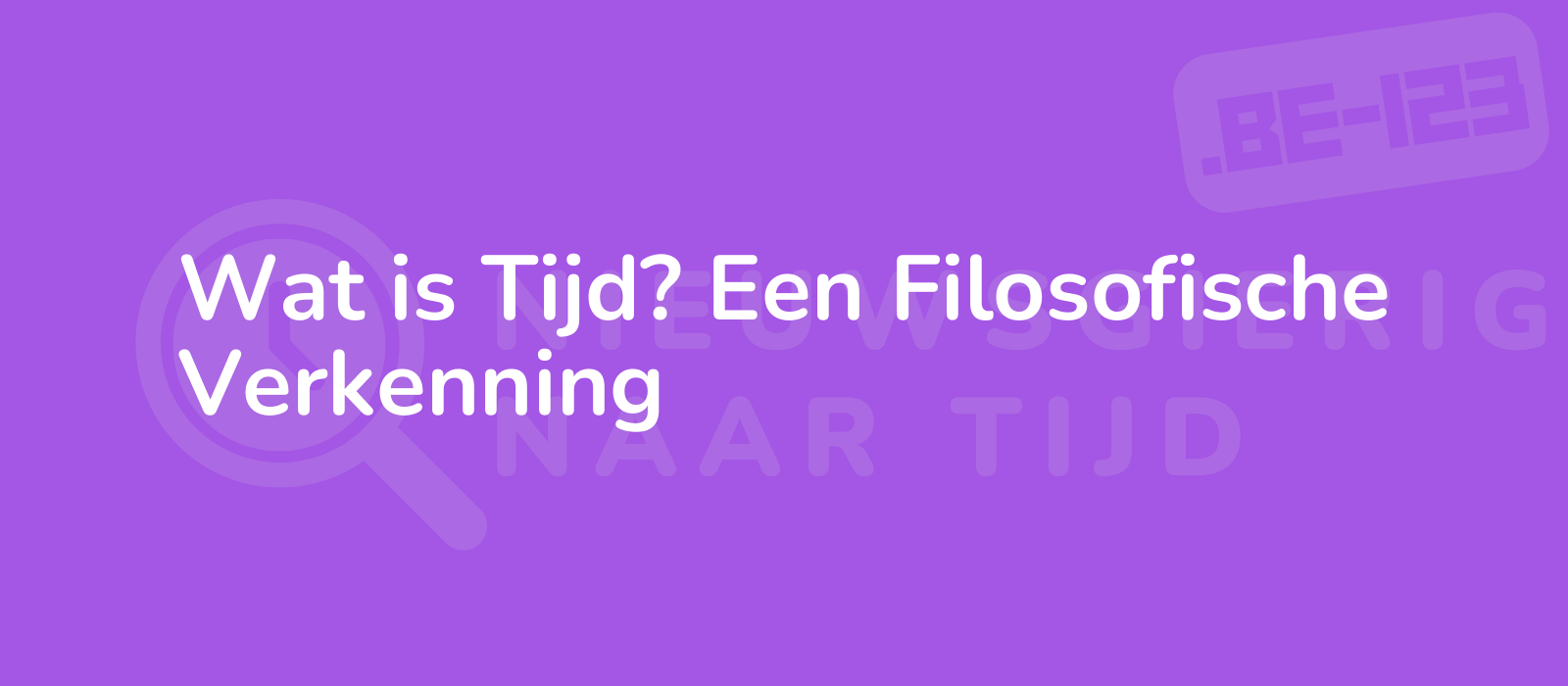 Wat is Tijd? Een Filosofische Verkenning